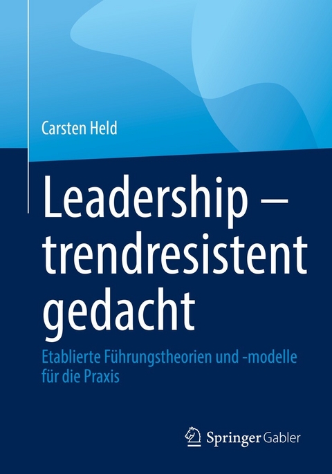 Leadership &ndash; trendresistent gedacht - Carsten Held
