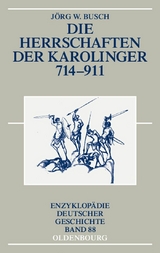 Die Herrschaften der Karolinger 714-911 - J&ouml;rg W. Busch