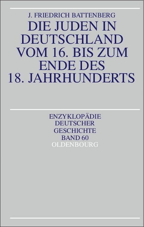 Die Juden in Deutschland vom 16. bis zum Ende des 18. Jahrhunderts - Friedrich Battenberg
