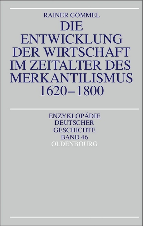 Die Entwicklung der Wirtschaft im Zeitalter des Merkantilismus 1620-1800 - Rainer G&ouml;mmel