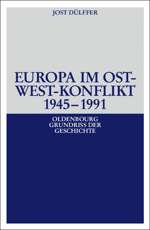 Europa im Ost-West-Konflikt 1945-1991 - Jost D&uuml;lffer