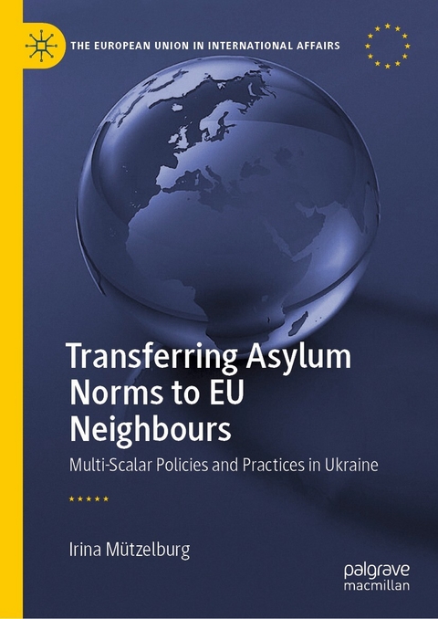 Transferring Asylum Norms to EU Neighbours - Irina M&uuml;tzelburg