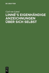 Linn&eacute;s eigenh&auml;ndige Anzeichnungen &uuml;ber sich selbst - Carl von Linn&eacute;