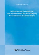 Selektieren und Kombinieren von Modellen unter Berücksichtigung der Problematik fehlender Daten - Michael Schomaker