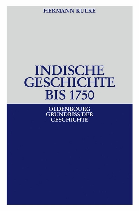 Indische Geschichte bis 1750 - Hermann Kulke
