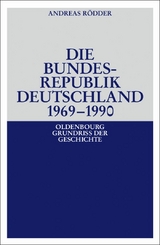 Die Bundesrepublik Deutschland 1969-1990 - Andreas R&ouml;dder