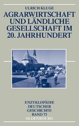 Agrarwirtschaft und l&auml;ndliche Gesellschaft im 20. Jahrhundert - Ulrich Kluge