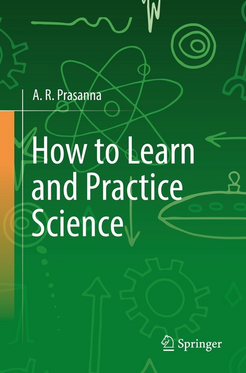How to Learn and Practice Science - A. R. Prasanna