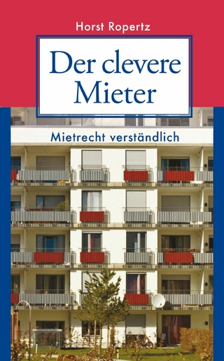 Der clevere Mieter. Mietrecht verständlich