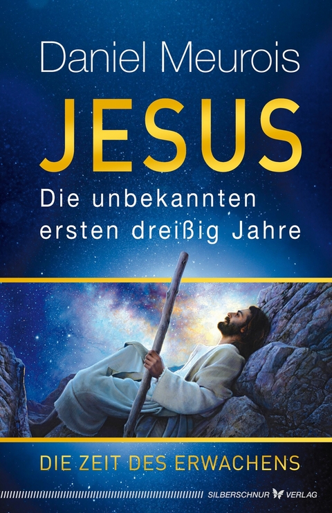 Jesus. Die unbekannten ersten drei&szlig;ig Jahre - Daniel Meurois