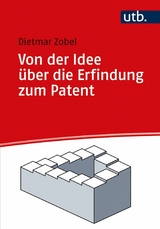 Von der Idee &uuml;ber die Erfindung zum Patent - Dietmar Zobel
