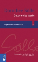 Gesammelte Werke / Gegenwind. Erinnerungen - Dorothee S&ouml;lle