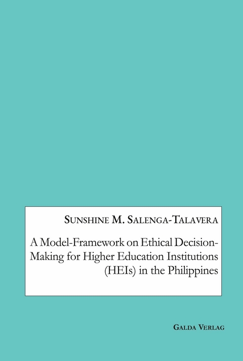 A Model-Framework on Ethical Decision-Making for Higher Education Instituions (HEIs) in the Philippines - Sunshine M. Salenga-Talavera