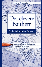 Der clevere Bauherr - Horst Ropertz