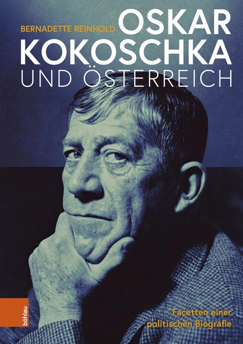 Oskar Kokoschka und &Ouml;sterreich - Bernadette Reinhold