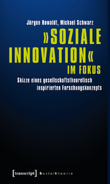 &raquo;Soziale Innovation&laquo; im Fokus - J&uuml;rgen Howaldt, Michael Schwarz