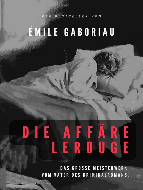 Die Aff&auml;re Lerouge -  &Eacute;mile Gaboriau