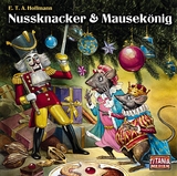 Nussknacker und Mausek&ouml;nig - E.T.A. Hoffmann