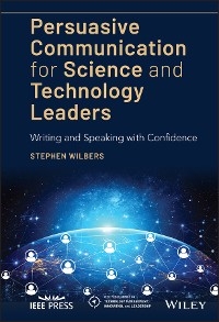 Persuasive Communication for Science and Technology Leaders - Stephen Wilbers