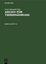 Archiv f&uuml;r Tierern&auml;hrung. Band 10, Heft 1&ndash;6 - 
