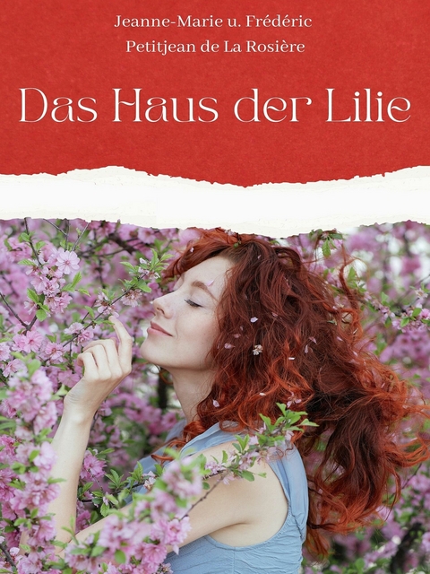 Das Haus der Lilie -  Jeanne-Marie u. Fr&eacute;d&eacute;ric Petitjean de La Rosi&egrave;re
