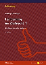 Falltraining im Zivilrecht 1 - Philipp S. Fischinger, Martin L&ouml;hnig
