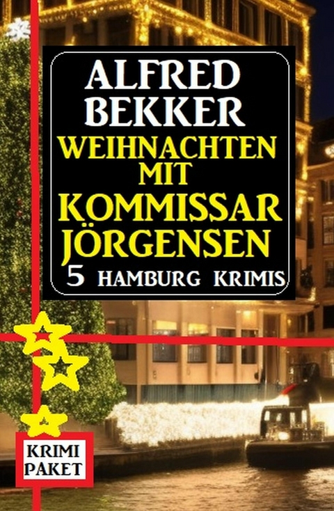 Weihnachten mit Kommissar J&ouml;rgensen: 5 Hamburg Krimis -  Alfred Bekker