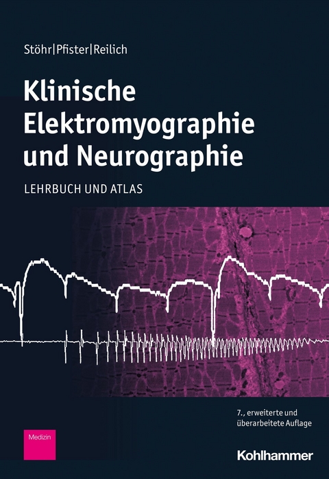 Klinische Elektromyographie und Neurographie - Peter Reilich, Manfred St&ouml;hr, Robert Pfister