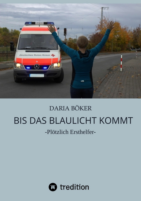 Bis das Blaulicht kommt -  Daria B&ouml;ker