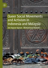 Queer Social Movements and Activism in Indonesia and Malaysia - J&oacute;n Ingvar Kjaran, Mohammad Naeimi