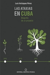 Las ataxias en Cuba: Biograf&iacute;a de un proyecto - Luis Vel&aacute;zquez P&eacute;rez
