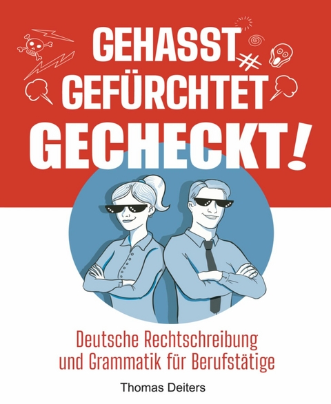 Gehasst, gef&uuml;rchtet &ndash; gecheckt! - Thomas Deiters