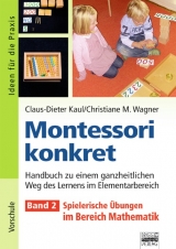 Ideen f&uuml;r die Praxis - Kindergarten und Vorschule / Montessori konkret - Band 2 - Claus-Dieter Kaul, Christiane Wagner