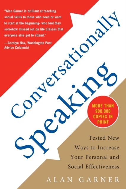 Conversationally Speaking: Tested New Ways to Increase Your Personal and Social Effectiveness, Updated 2021 Edition -  Alan Garner