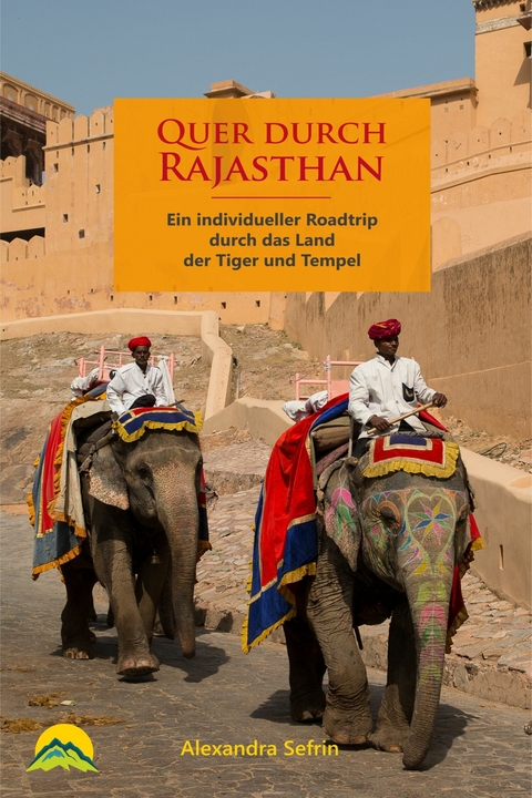 Quer durch Rajasthan -  Alexandra Sefrin