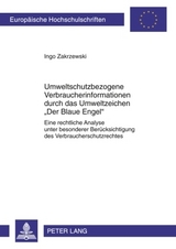 Umweltschutzbezogene Verbraucherinformationen durch das Umweltzeichen &laquo;Der Blaue Engel&raquo; - Ingo Zakrzewski