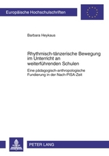 Rhythmisch-t&auml;nzerische Bewegung im Unterricht an weiterf&uuml;hrenden Schulen - Barbara Heykaus