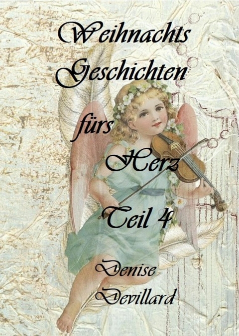 Weihnachts-Geschichten f&uuml;r's Herz - Denise Devillard