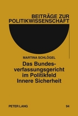 Das Bundesverfassungsgericht im Politikfeld Innere Sicherheit - Martina Schl&ouml;gel