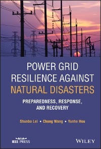 Power Grid Resilience against Natural Disasters - Shunbo Lei, Chong Wang, Yunhe Hou