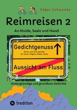 Reimreisen 2 - Von Ortsnamen und Ortsansichten zu hintergr&uuml;ndigen und grundlosen Gedichten mit Sprachwitz -  Edgar Schwenke