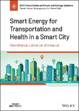 Smart Energy for Transportation and Health in a Smart City -  Chun Sing Lai,  Loi Lei Lai,  Qi Hong Lai