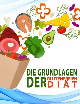 Die Grundlagen der Glutenfreien-Diät