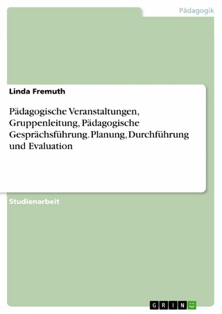 Pädagogische Veranstaltungen, Gruppenleitung, Pädagogische Gesprächsführung. Planung, Durchführung und Evaluation