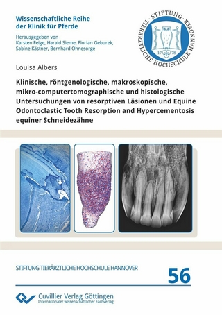 Klinische, röntgenologische, makroskopische,  mikro-computertomographische und histologische Untersuchungen von resorptiven Läsionen und Equine Odontoclastic Tooth Resorption and Hypercementosis equiner Schneidezähne
