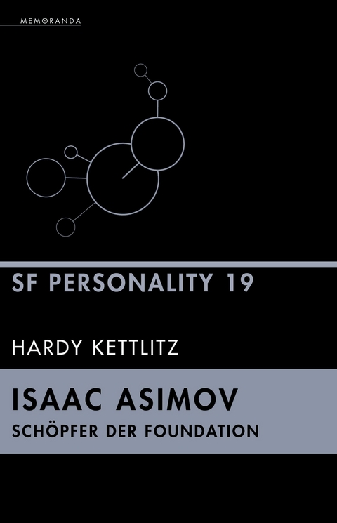 Isaac Asimov - Sch&ouml;pfer der Foundation - Hardy Kettlitz