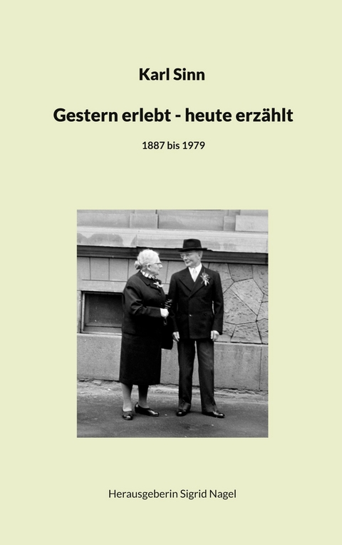 Gestern erlebt - heute erz&auml;hlt -  Karl Sinn