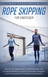 Rope Skipping f&uuml;r Einsteiger - Das Praxisbuch - Katja Eden