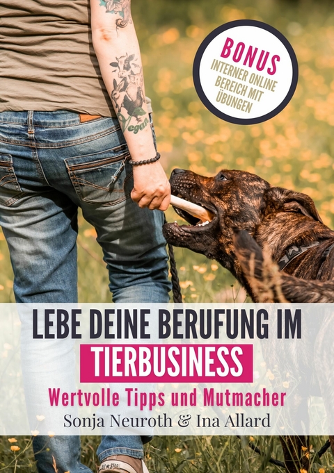 Lebe deine Berufung im Tierbusiness -  Sonja Neuroth,  Ina Allard