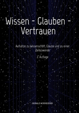 Wissen - Glauben - Vertrauen -  Gerald Schneider